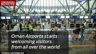 Oman Airports starts welcoming visitors from all over the world