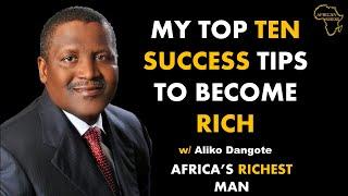 Africa's Richest Man | Aliko Dangote | Top Ten Sucess Tips | How To Become Rich |