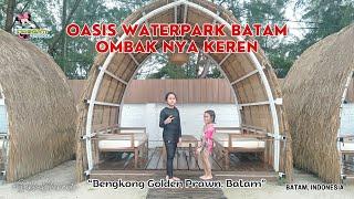 OASIS WATERPARK BATAM, OMBAK NYA KEREN