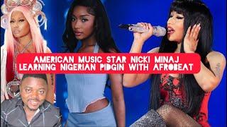 American music Star Nicki Minaj is Learning Nigerian Pidgin using Nigerian Afrobeat songs by Arya