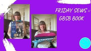 Friday Sews 10th May 2024 - Fabrics, patterns & GBSB Book!