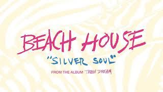 Silver Soul - Beach House (OFFICIAL AUDIO)