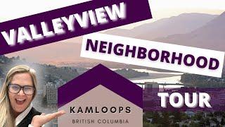 KAMLOOPS NEIGHBORHOOD TOUR ~ Valleyview