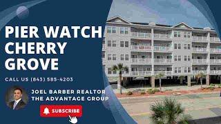 Pier Watch Cherry Grove | Joel Barber Myrtle Beach Realtor | Myrtle Beach Real Estate Market