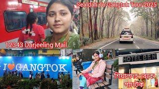 Sealdah To Gangtok Tour 2025||12343 Darjeeling Mail||Sealdah to NJP Train Journey||MG Marg Hotel Ben