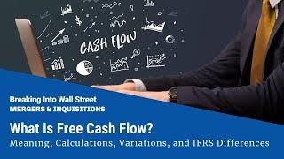 What is Free Cash Flow? [REVISED] Meaning, Calculations, Variations, and IFRS Differences