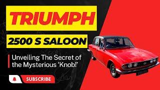 Unveiling the Secrets of the Triumph 2500's Saloon's Mysterious 'Knob!'