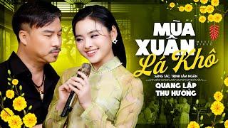 Mùa Xuân Lá Khô - Quang Lập & Thu Hường | MV Song Ca Nhạc Xuân Xưa Trữ Tình