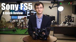 Sony FS5 - A Quick Review