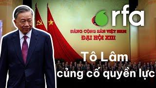 Tô Lâm dọn đường cho cuộc đua giữ ghế Tổng Bí thư khóa 14