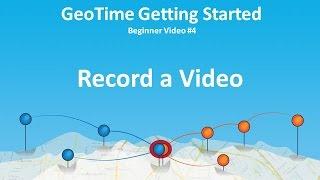 GeoTime Getting Started Series #4 (Beginner): Record a Video