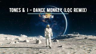 [Vinahouse] Tones And I - Dance Monkey (LQC Remix) | Lyrics + Vietsub