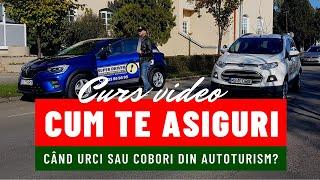 Cum te asiguri cand te deplasezi spre autoturism, urci sau cobori? Scoala de soferi (curs video)