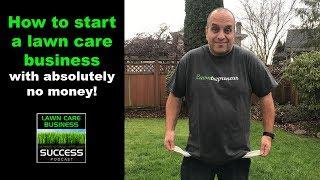 How to start a lawn care business with absolutely no money!