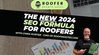 Roofer Growth Hacks - Season 1 Episode 29 - The NEW 2024 SEO Formula for Roofers w/Chris