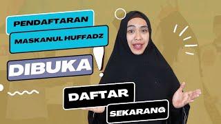 INI YANG KALIAN TUNGGU!! PENDAFTARAN MASKANUL HUFFADZ 2023 AKHIRNYA DIBUKA