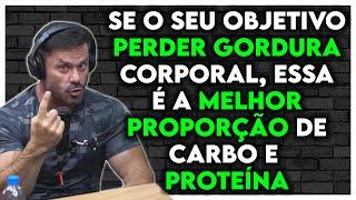 PROPORÇÃO DE PROTEÍNA E CARBOIDRATOS PARA PERDER GORDURA CORPORAL | Renato Cariani Ironberg