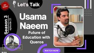 Future of Education – Usama Naeem –Qureos– |Episode 21|Season 3| Let’s Talk