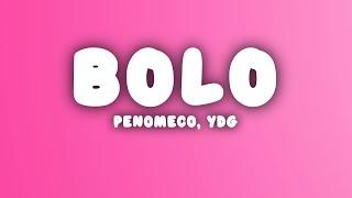 PENOMECO - BOLO (Lyrics) ft. YDG