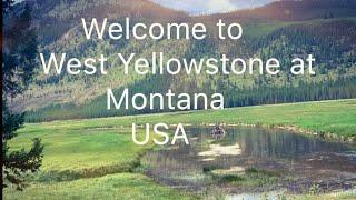 West Yellowstone Montana / Canadian Easy Life