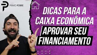 Como conseguir APROVAÇÃO DO FINANCIAMENTO na CAIXA? (Dicas pra Caixa aprovar seu financiamento)