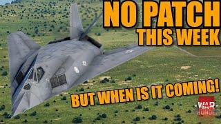 PATCH NOT COMING THIS WEEK! BUT WHEN is it COMING! - War Thunder DEV