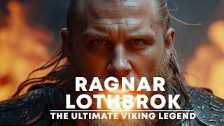 RAGNAR LOTHBROK: THE ULTIMATE VIKING LEGEND #VikingLegend #Ragnar Lothbrok #epichistorysaga