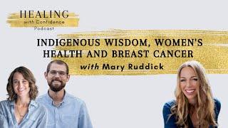 Mary Ruddick: Indigenous Wisdom, Women's Health, and Breast Cancer #2