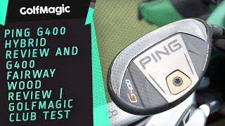 PING G400 Hybrid review and G400 fairway wood review | GolfMagic Club Test