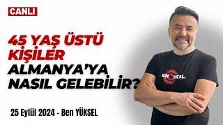  45 YAŞINDAN BÜYÜK KİŞİLER ALMANYA'YA HANGİ ŞARTLARDA GÖÇ EDEBİLİRLER? @benyuxel