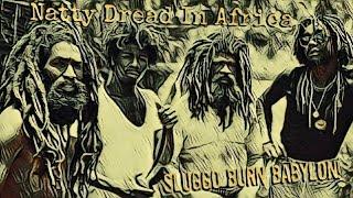 #40 Natty Dread In Africa - Sluggo Burn Babylon!