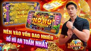 Nổ Hũ | Cách Chơi Game Nổ Hũ Đổi Thưởng - Vào Vốn Bao Nhiêu Để Ăn Hũ An Toàn Nhất