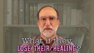 What if they "lose their healing"?