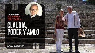 Claudia, poder y AMLO. Por Alejandro Páez Varela