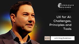 UX for AI: Challenges, Principles and Methods with Greg Nudelman, Ep20