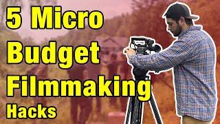 5 Micro Budget Filmmaking Hacks