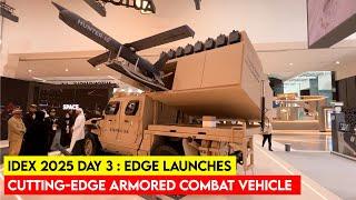 IDEX 2025 Day 3: EDGE Launches Cutting-Edge Armored Combat Vehicle at IDEX 2025