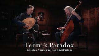 Fermi's Paradox by Ronn McFarlane and Carolyn Surrick