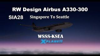 RW Design Airbus A330-300, SIA28, From WSSS-KSEA, X-Plane 11, FULL FLIGHT