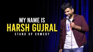 My name is Harsh Gujral - Standup Comedy