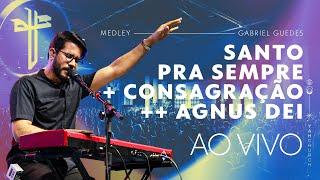 Gabriel Guedes | SANTO PRA SEMPRE + CONSAGRAÇÃO + AGNUS DEI | Ao Vivo na YAH Church