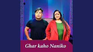 Ghar Kaho Naniko