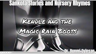 Kenule and the Magic Boots #FantasyForKids #ChildrensStory #MagicRainBoots #KenulesAdventure