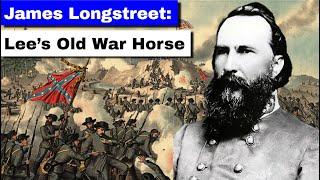 James Longstreet: Lee's Old War Horse | Full Biography and Documentary