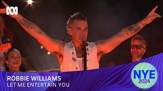 Robbie Williams - Let Me Entertain You | Sydney New Year's Eve 2024 | ABC iview