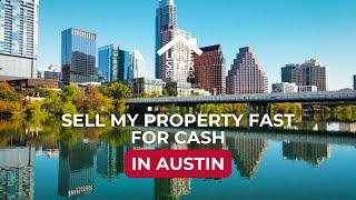 Sell my property fast for cash in Austin, Texas