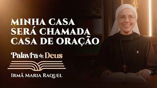 Palavra de Deus | Minha casa será chamada casa de oração (Lc 19,45-48) Ir. Maria Raquel 22/11