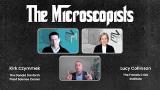 The Microscopists interviews Lucy Collinson and Kirk Czymmek