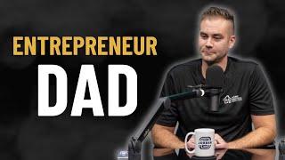 The Entrepreneur Dad - Balancing Fatherhood and Business