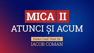 Atunci și Acum - Mica [2] | Iacob Coman